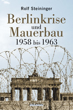 Berlinkrise und Mauerbau 1958 bis 1963