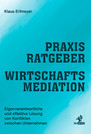Praxisratgeber Wirtschaftsmediation