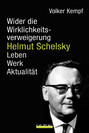 Helmut Schelsky -  Wider die Wirklichkeitsver- weigerung