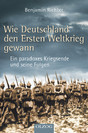 Wie Deutschland den  Ersten Weltkrieg gewann