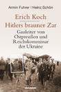 Erich Koch  Hitlers brauner Zar
