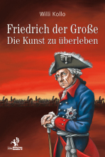 Friedrich der Große - Die Kunst zu überleben