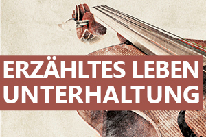 Unterhaltung, Erzähltes Leben